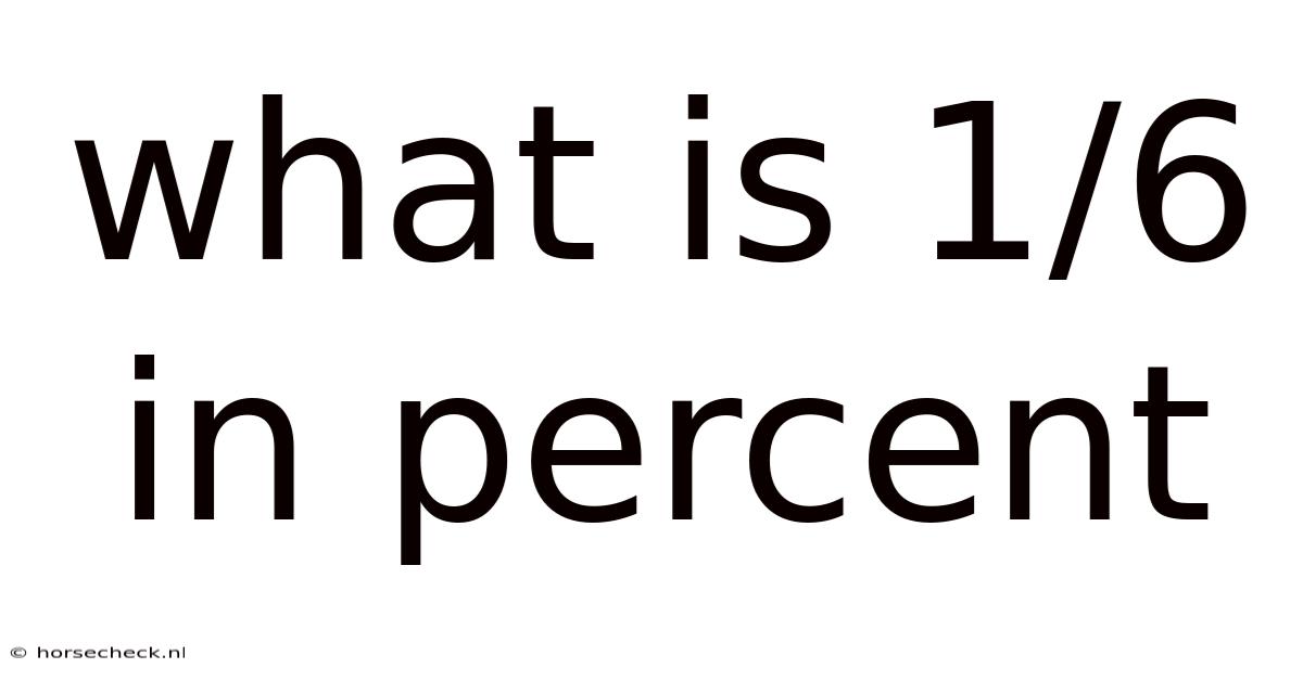 What Is 1/6 In Percent