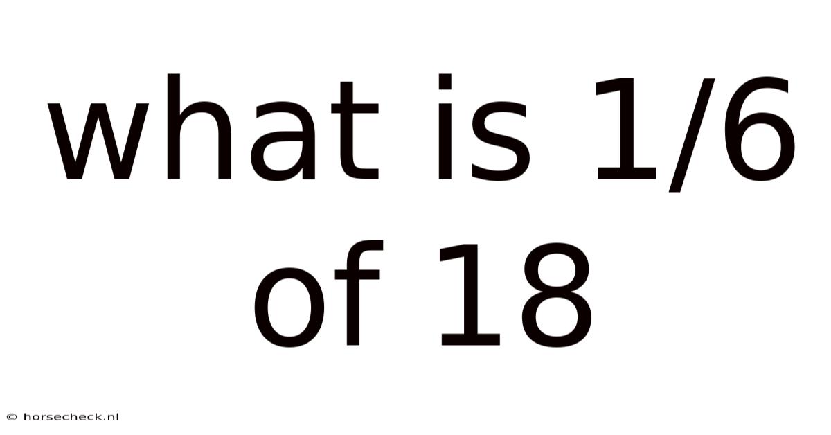 What Is 1/6 Of 18