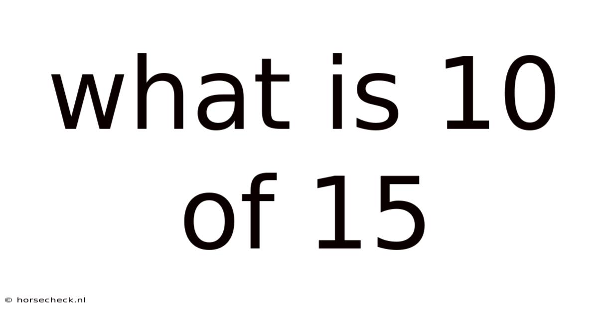 What Is 10 Of 15