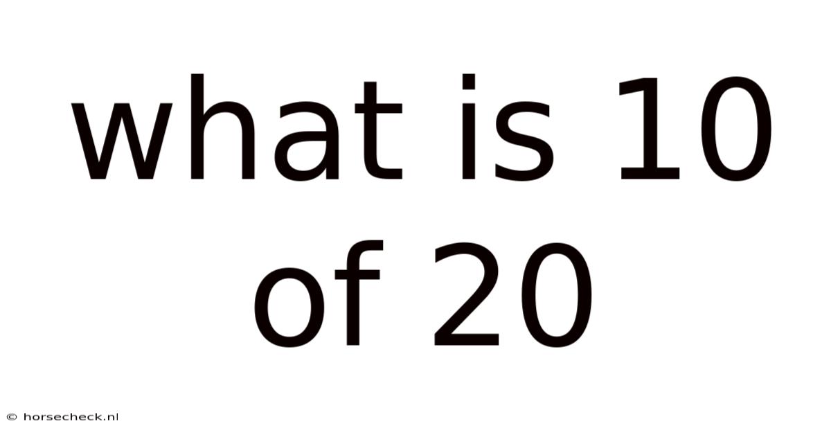 What Is 10 Of 20