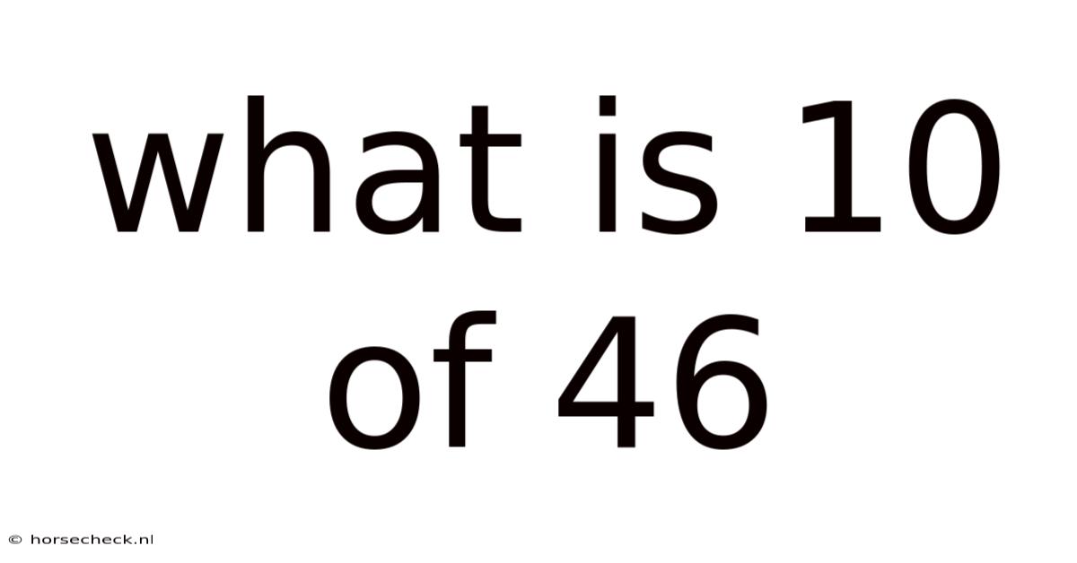 What Is 10 Of 46
