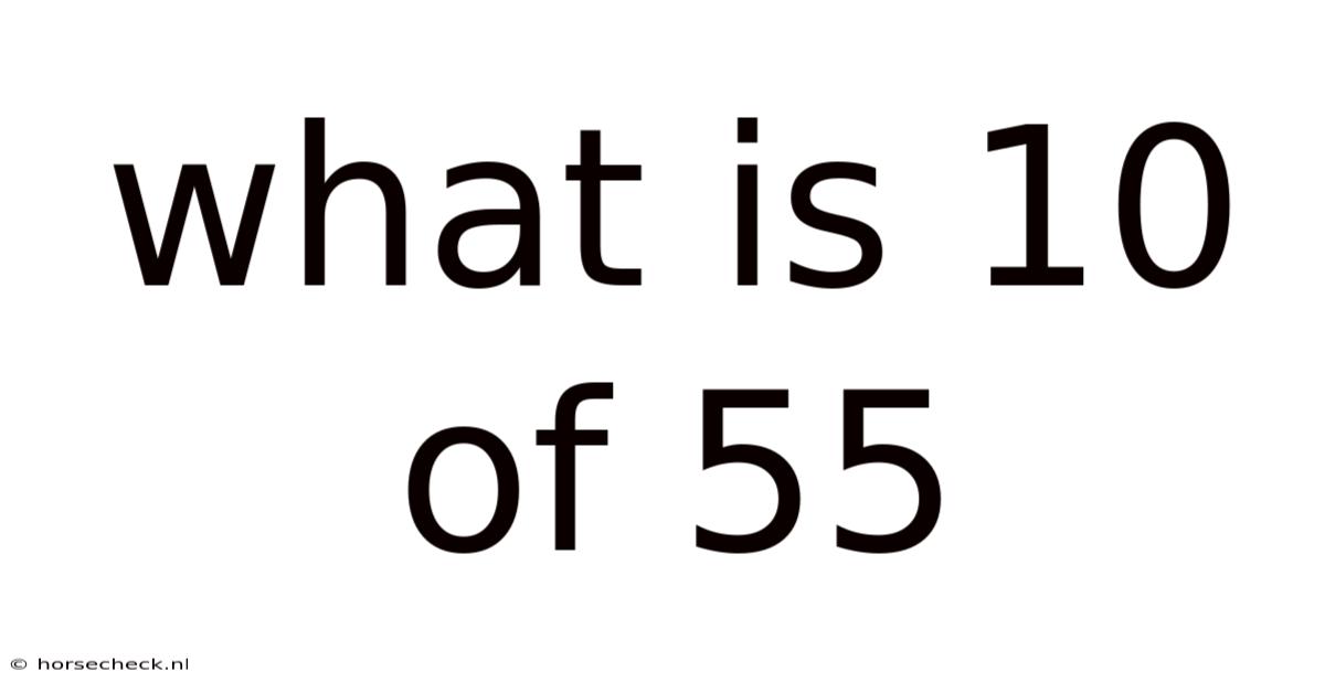 What Is 10 Of 55