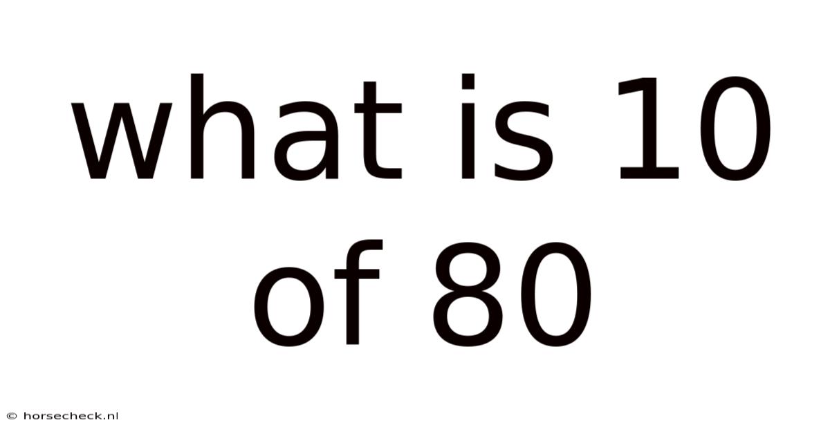 What Is 10 Of 80