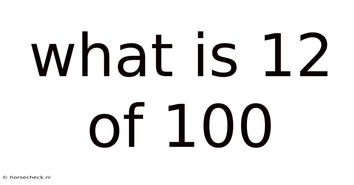 What Is 12 Of 100