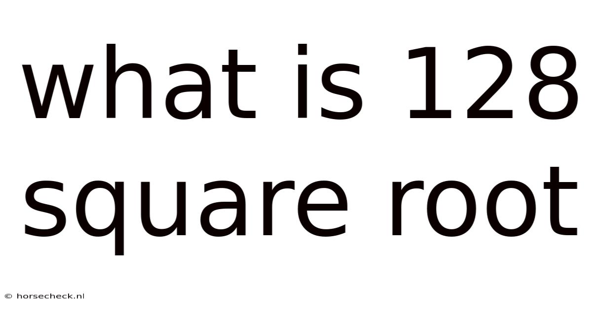 What Is 128 Square Root