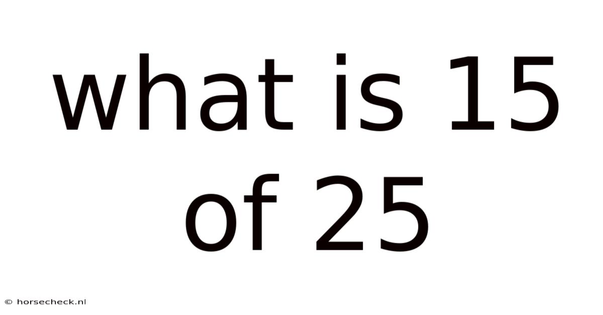 What Is 15 Of 25