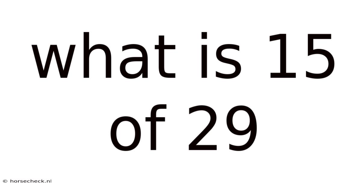 What Is 15 Of 29