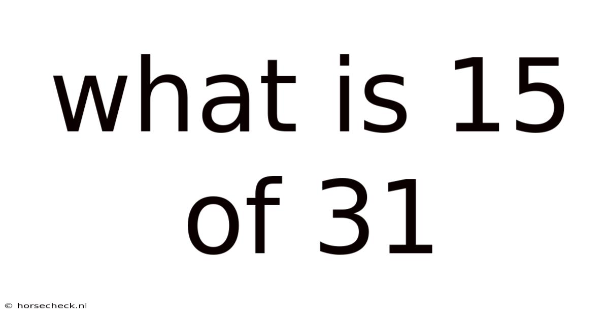 What Is 15 Of 31