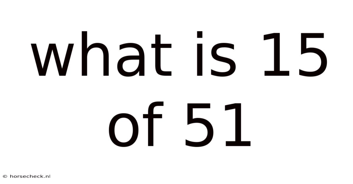 What Is 15 Of 51