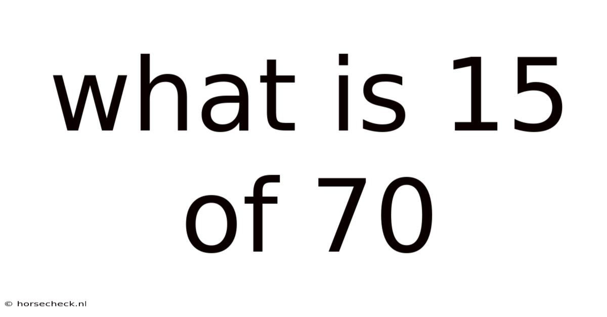 What Is 15 Of 70