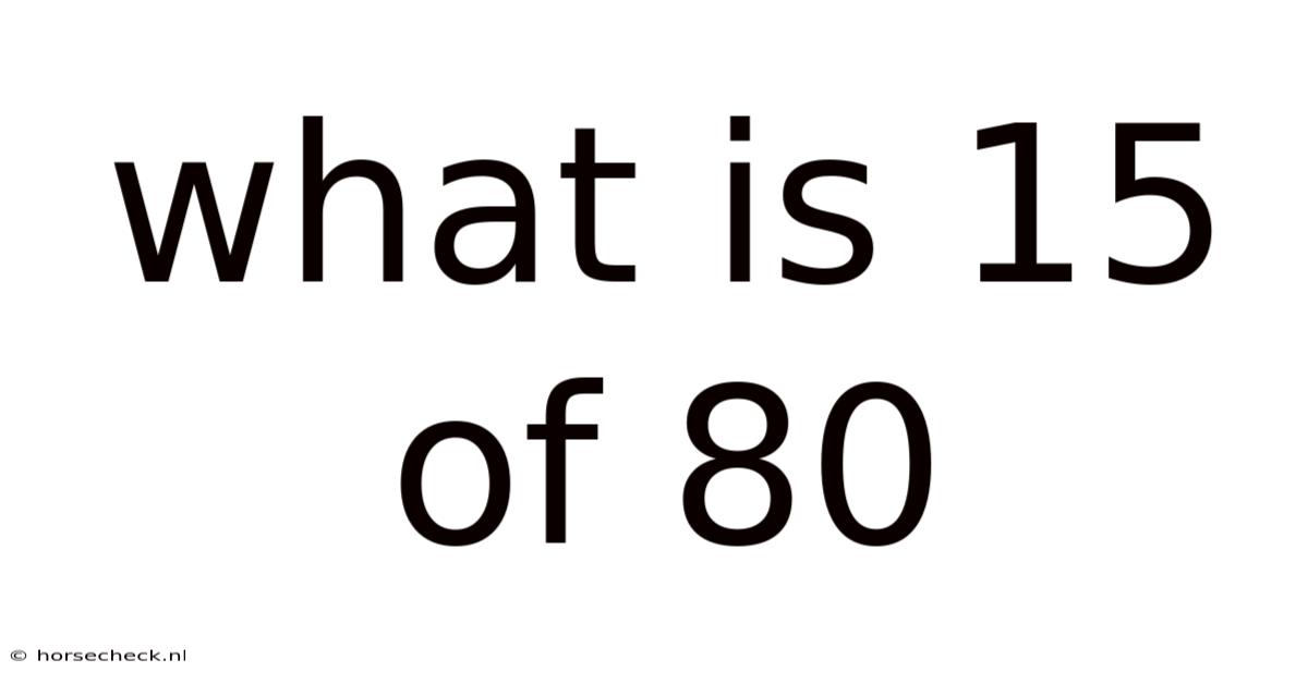 What Is 15 Of 80