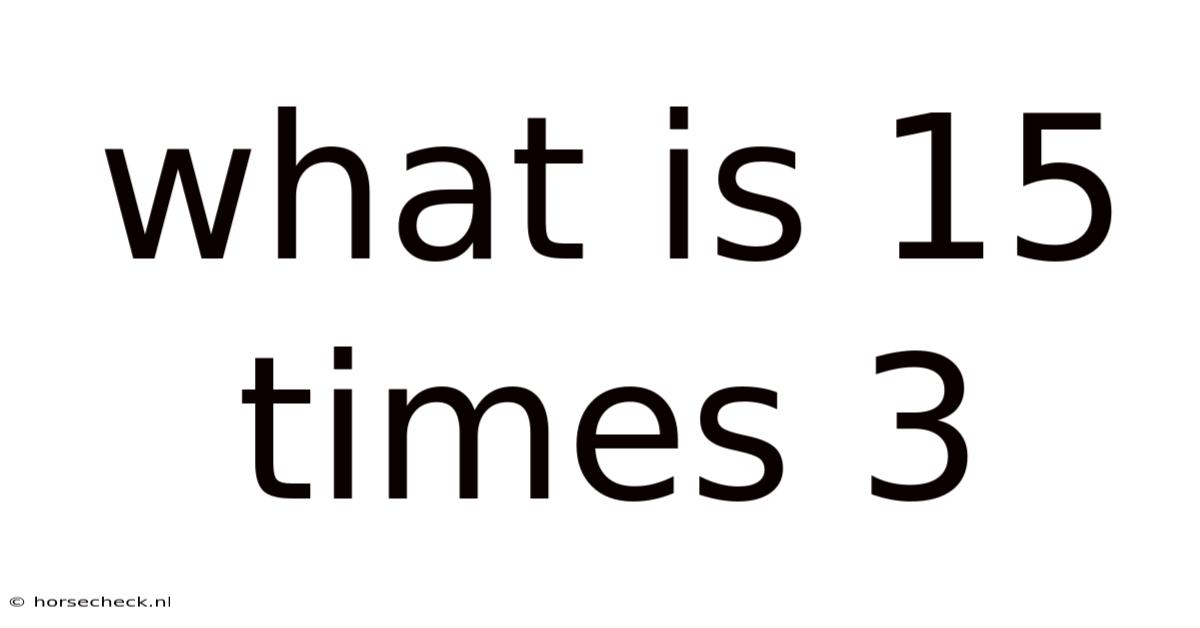 What Is 15 Times 3