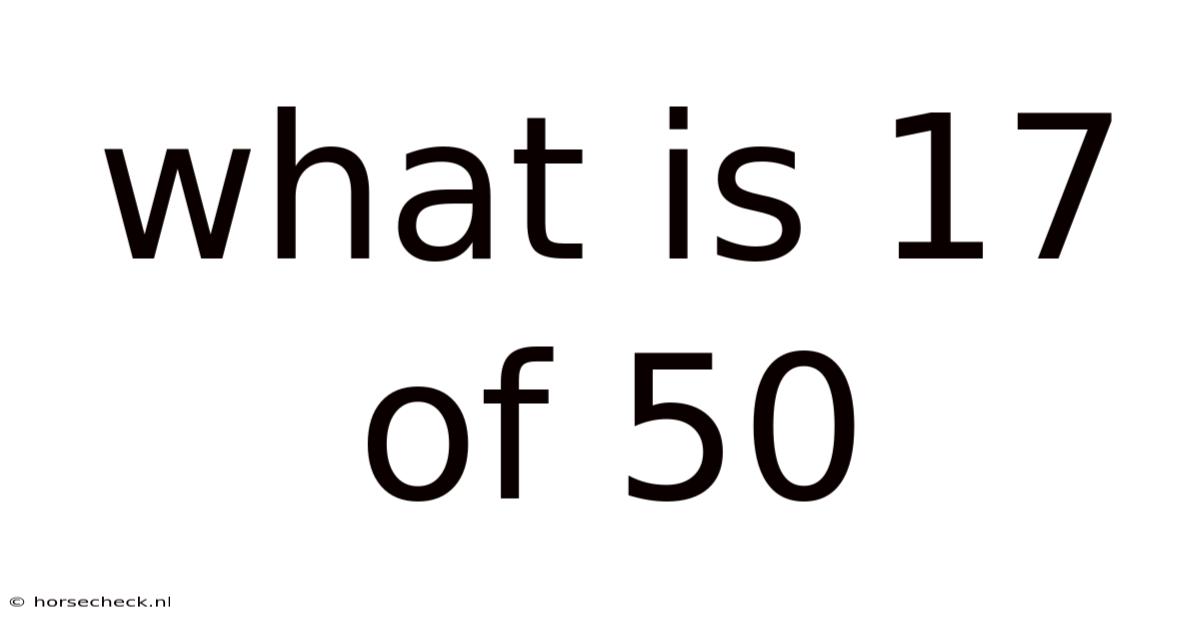 What Is 17 Of 50