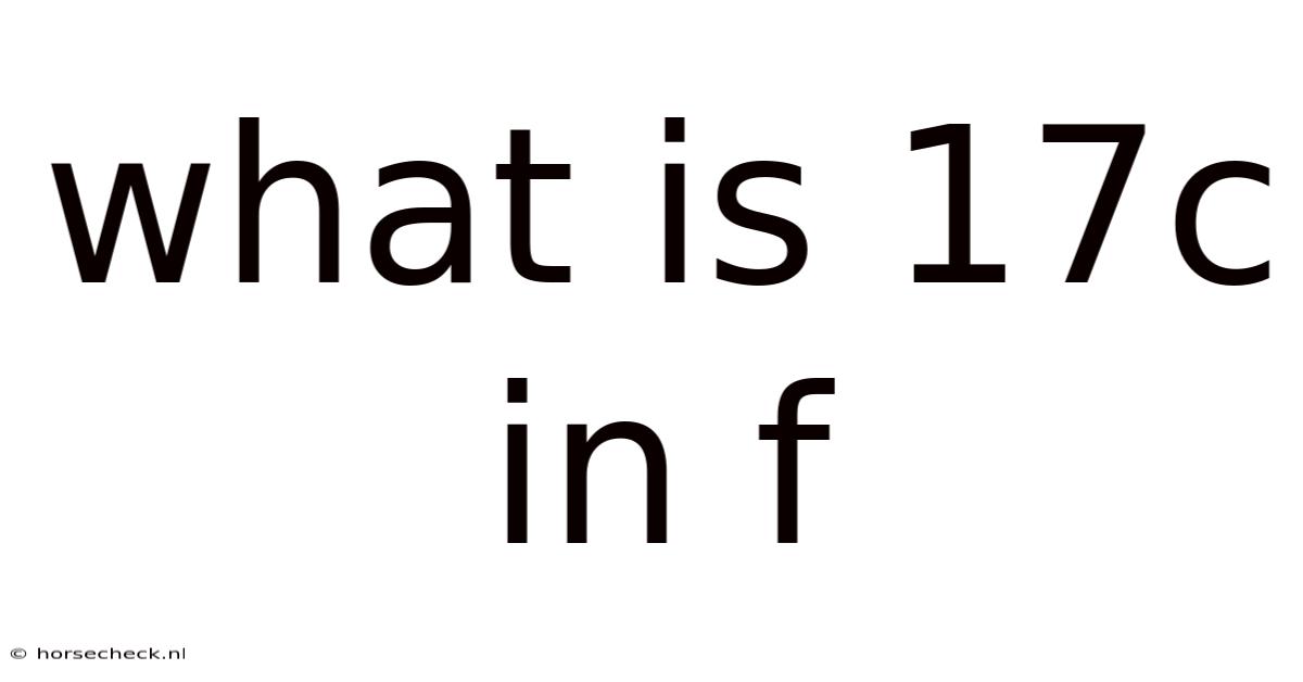 What Is 17c In F