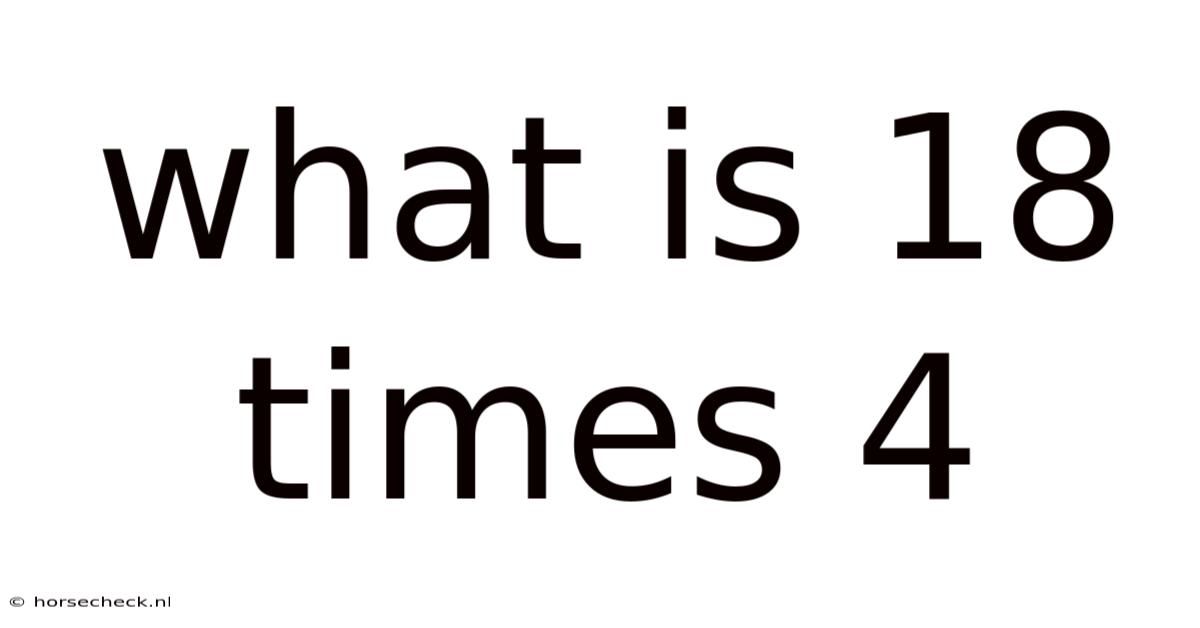 What Is 18 Times 4