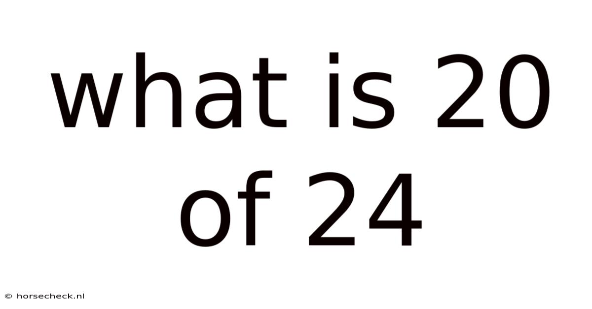 What Is 20 Of 24