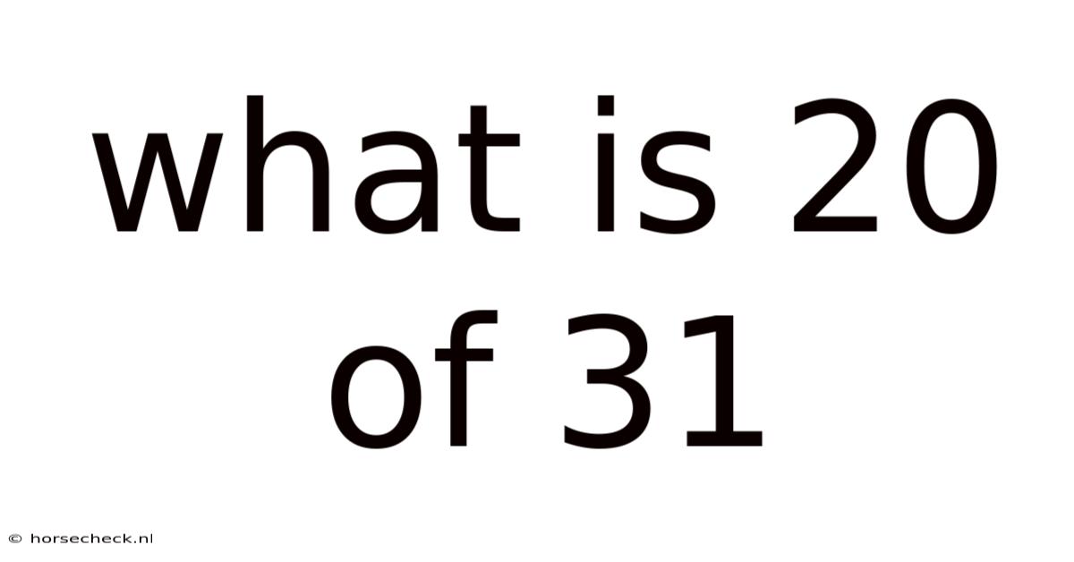 What Is 20 Of 31
