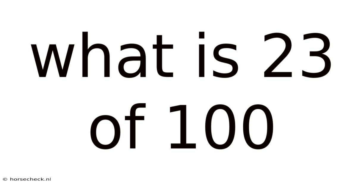 What Is 23 Of 100