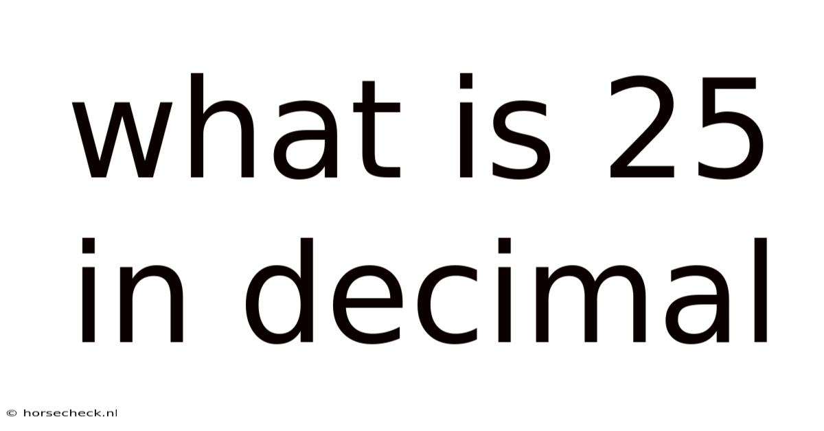 What Is 25 In Decimal
