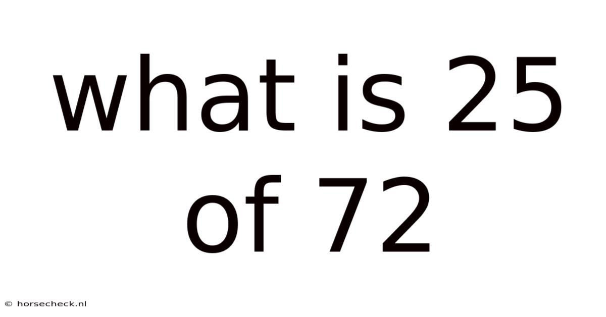 What Is 25 Of 72