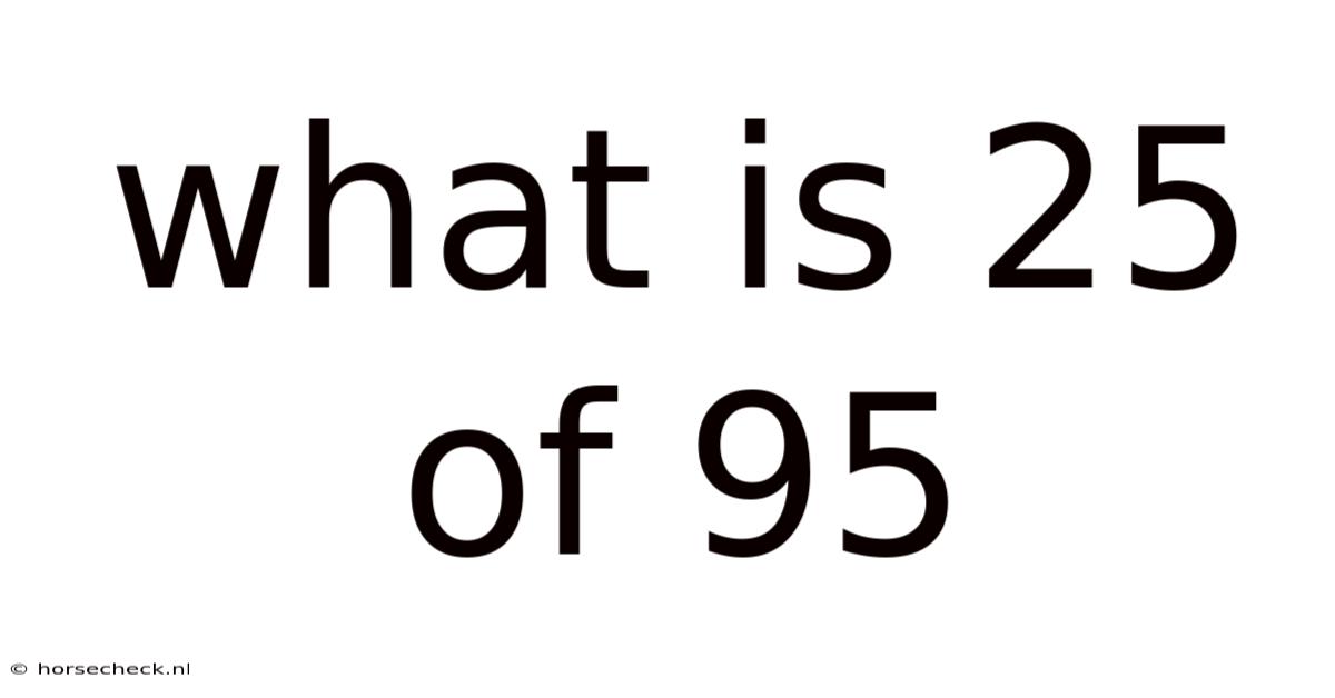 What Is 25 Of 95