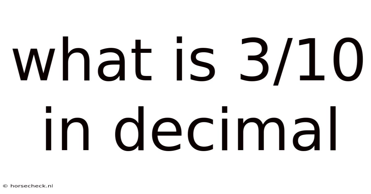 What Is 3/10 In Decimal