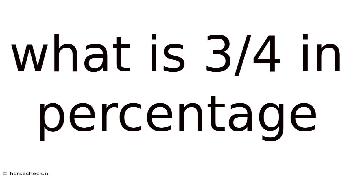 What Is 3/4 In Percentage