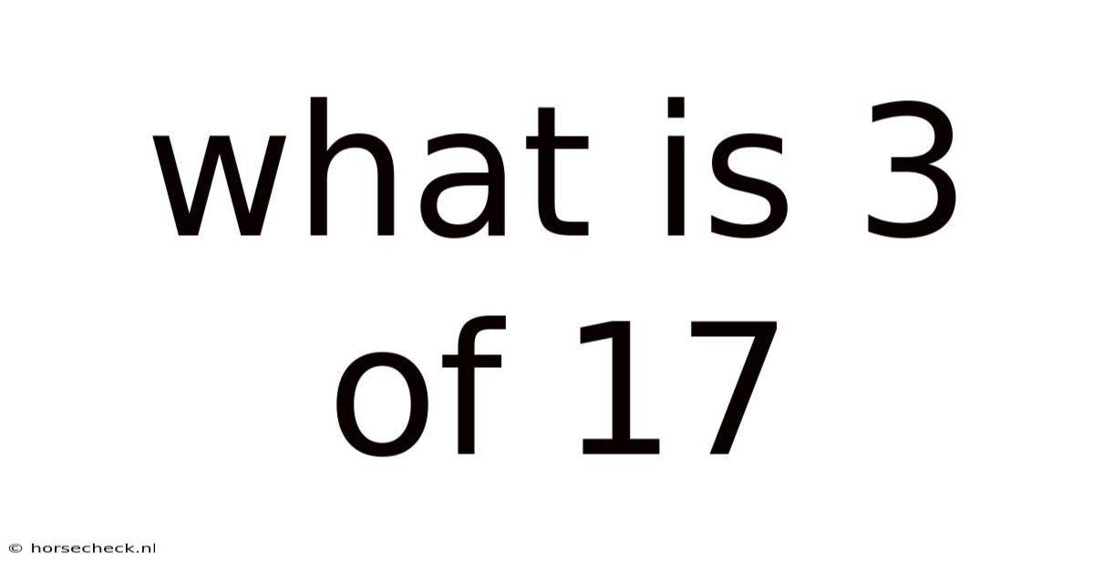 What Is 3 Of 17