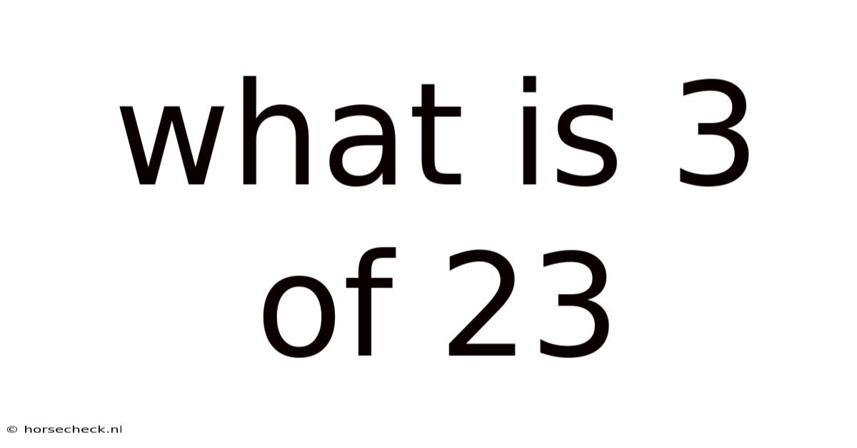 What Is 3 Of 23