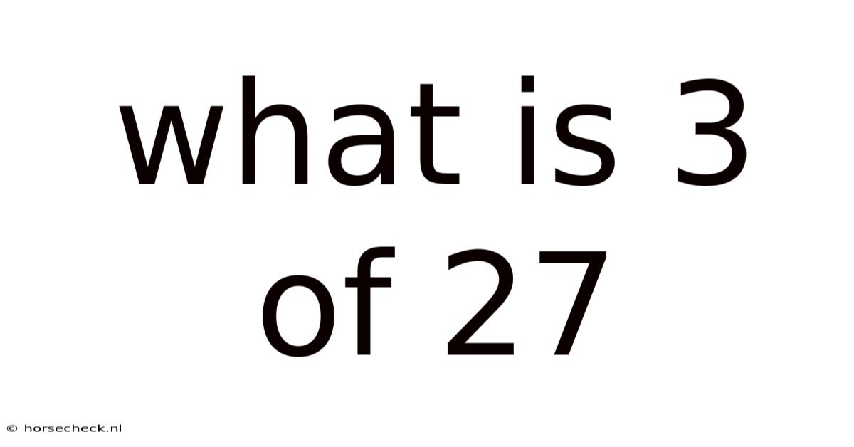 What Is 3 Of 27