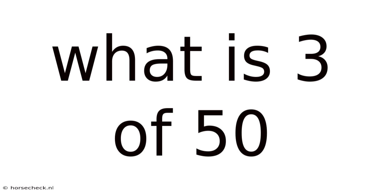 What Is 3 Of 50
