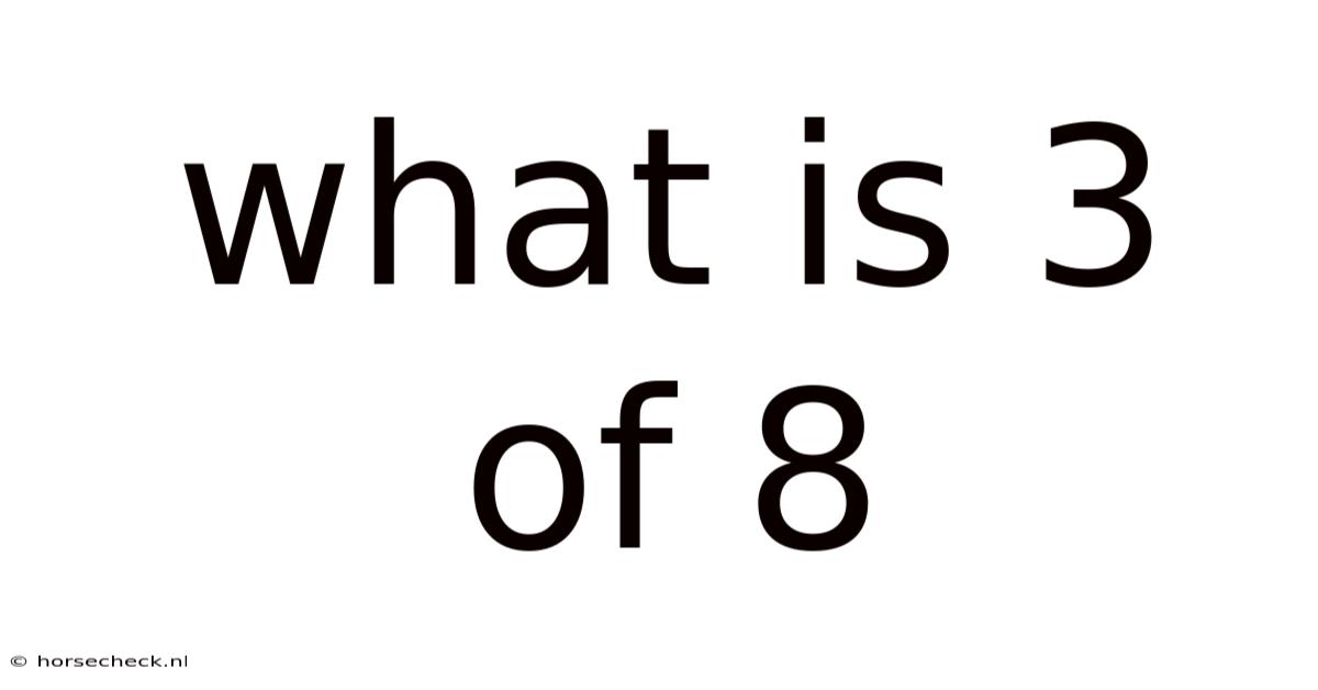 What Is 3 Of 8