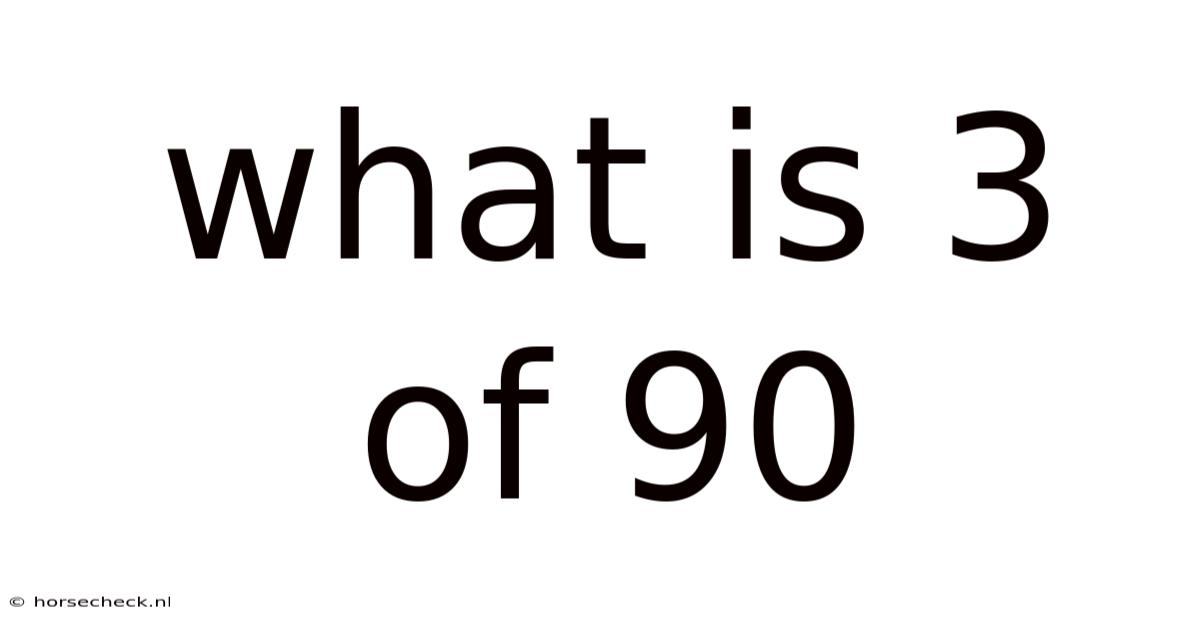What Is 3 Of 90