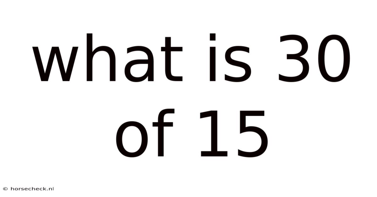 What Is 30 Of 15