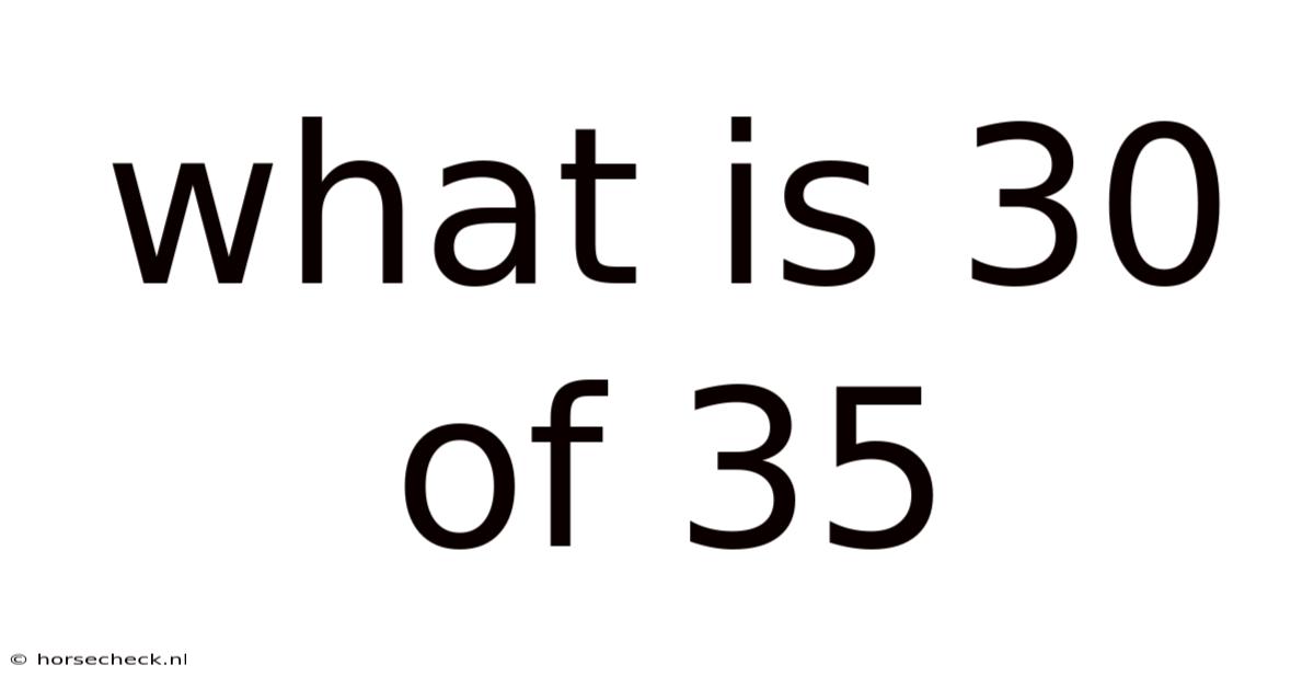 What Is 30 Of 35