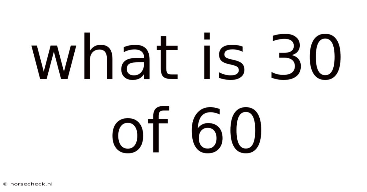 What Is 30 Of 60