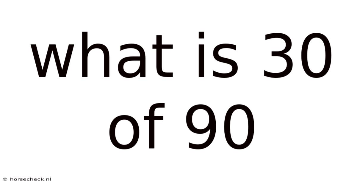 What Is 30 Of 90