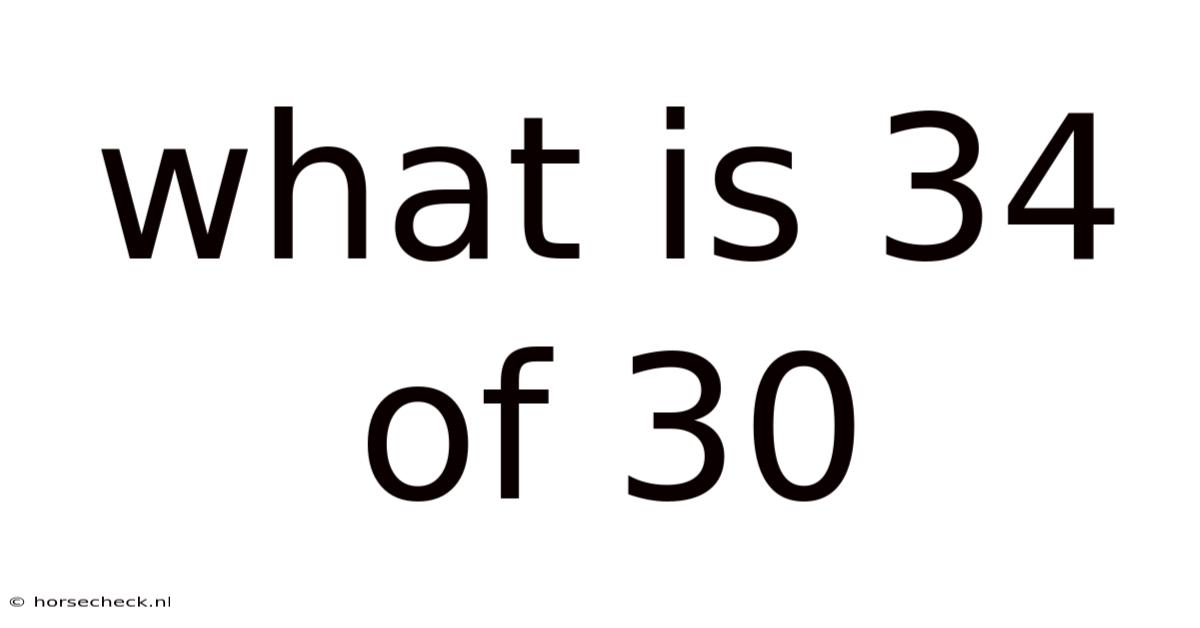 What Is 34 Of 30
