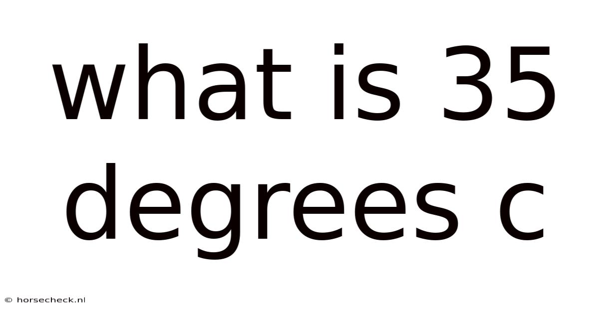 What Is 35 Degrees C