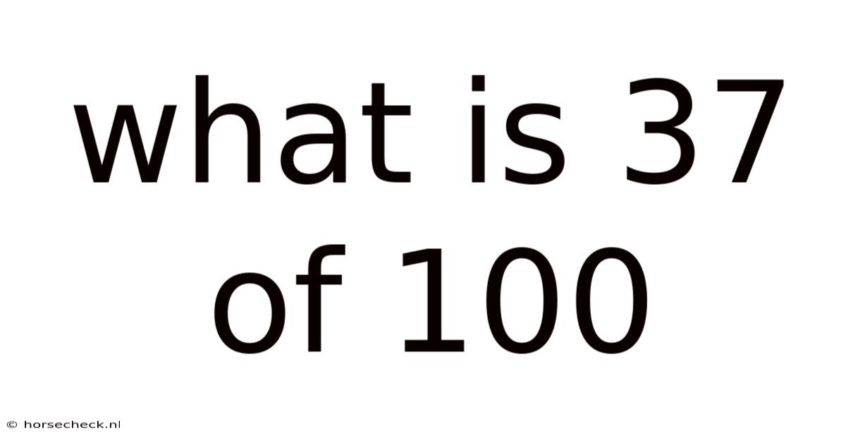 What Is 37 Of 100
