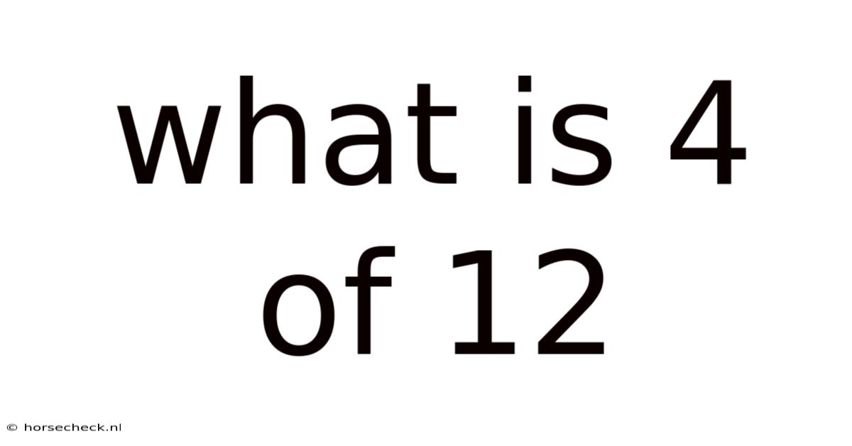 What Is 4 Of 12