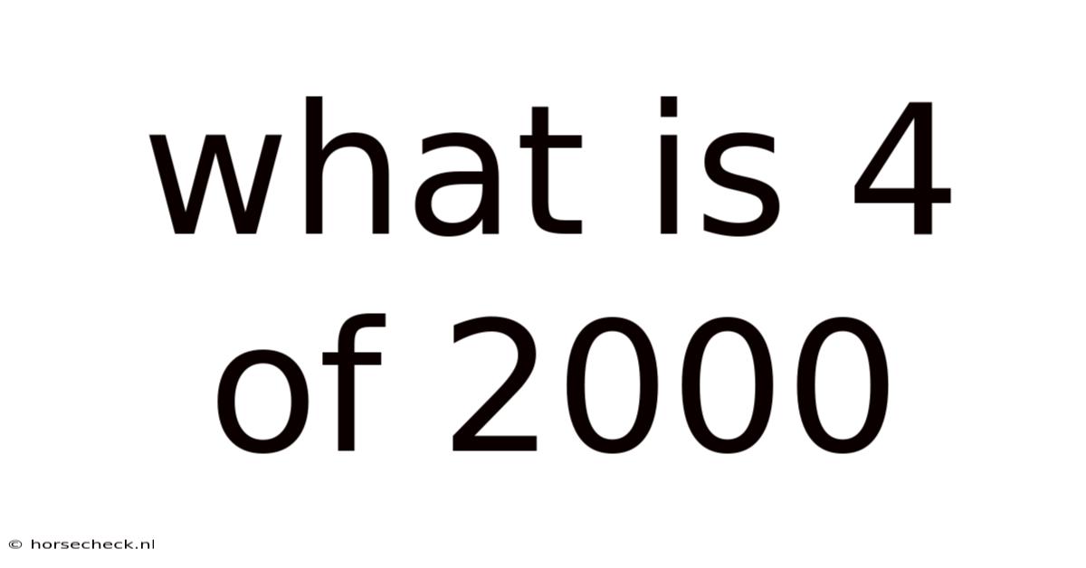 What Is 4 Of 2000