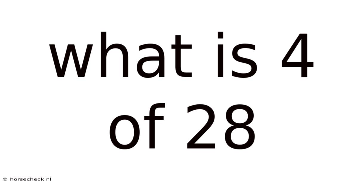 What Is 4 Of 28