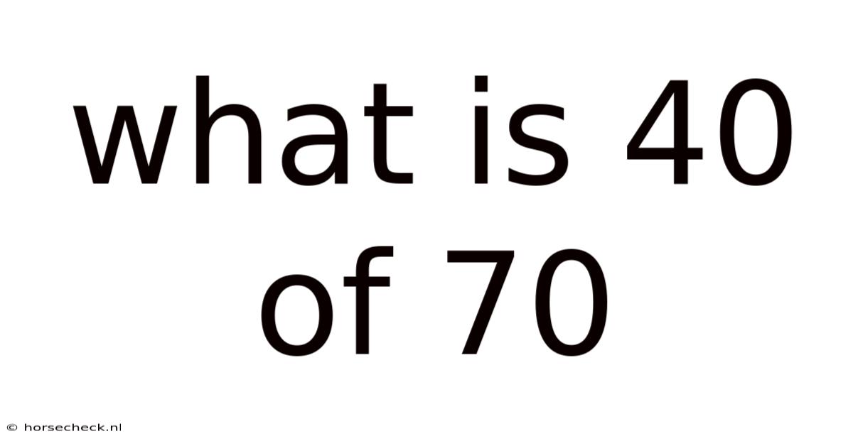 What Is 40 Of 70