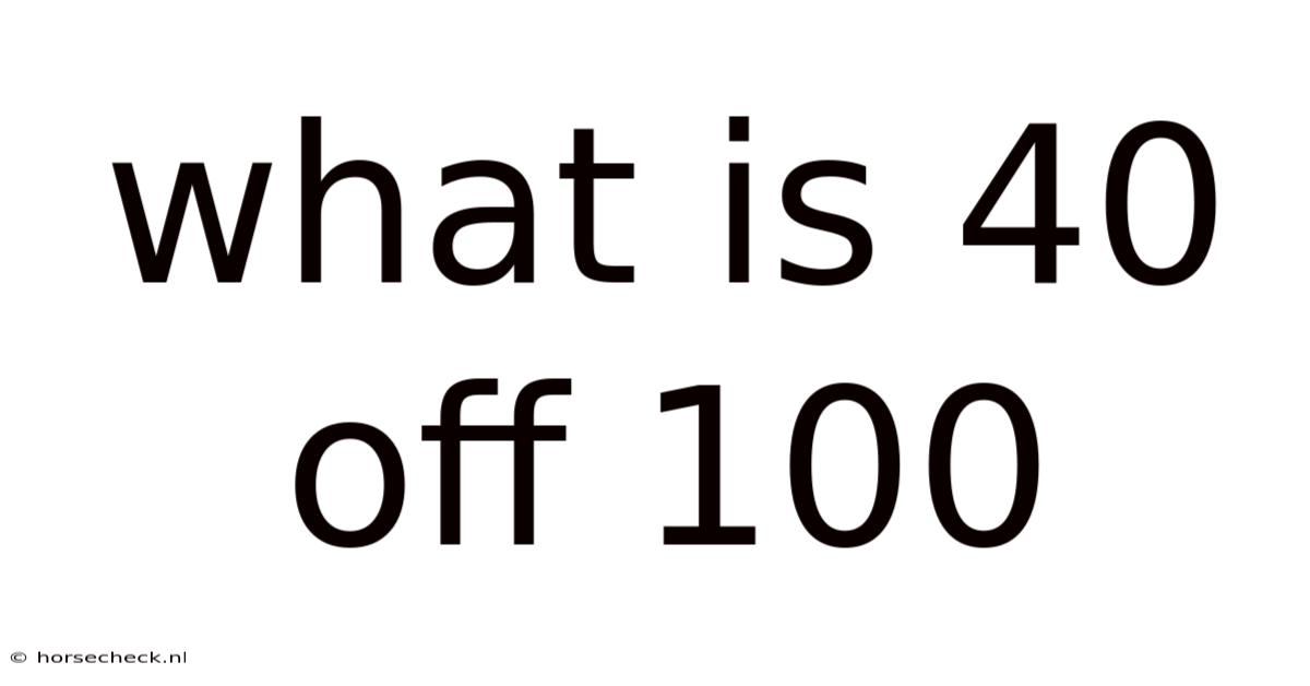 What Is 40 Off 100