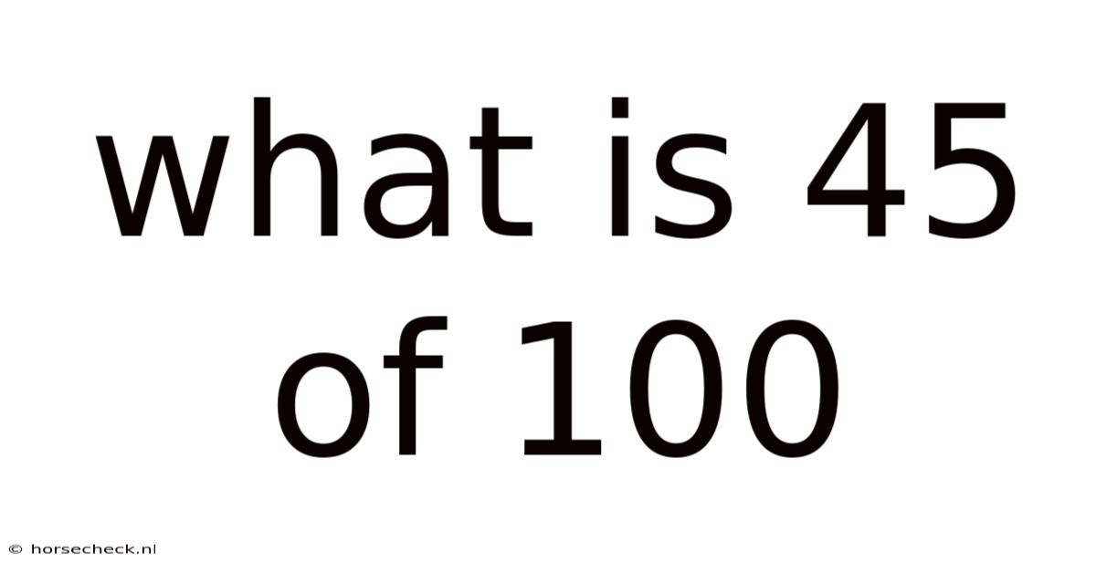 What Is 45 Of 100