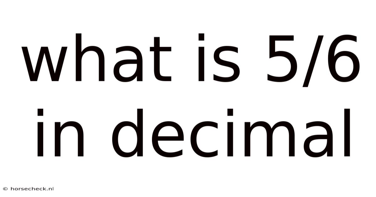What Is 5/6 In Decimal