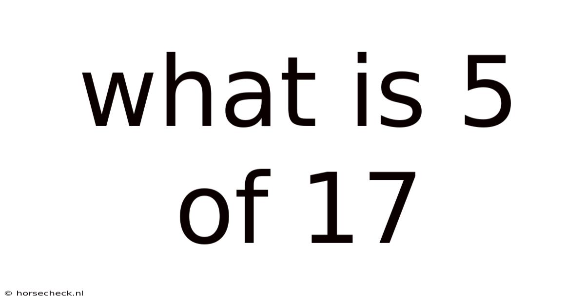 What Is 5 Of 17
