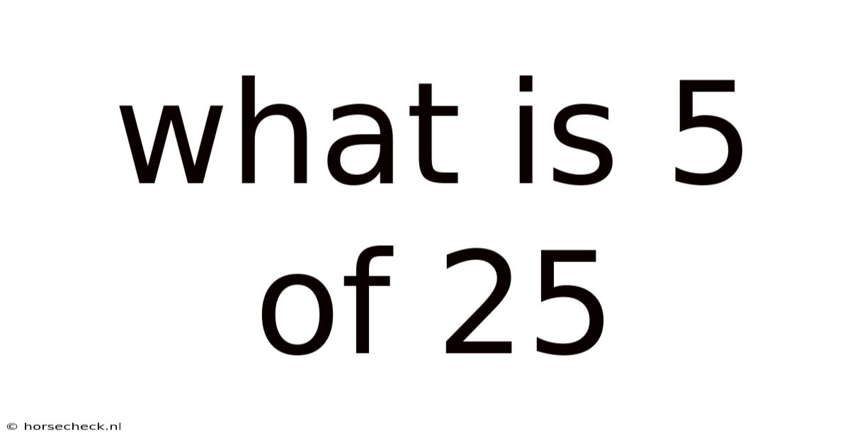 What Is 5 Of 25