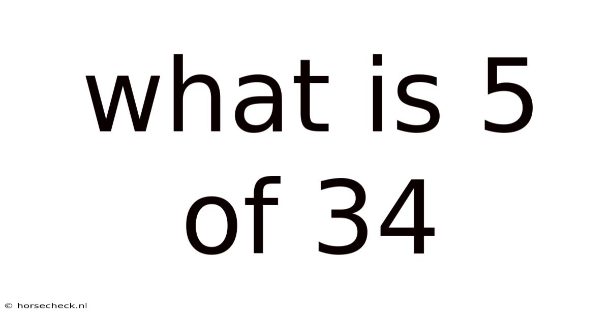 What Is 5 Of 34